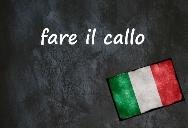 Italian expression of the day: 'Fare il callo'