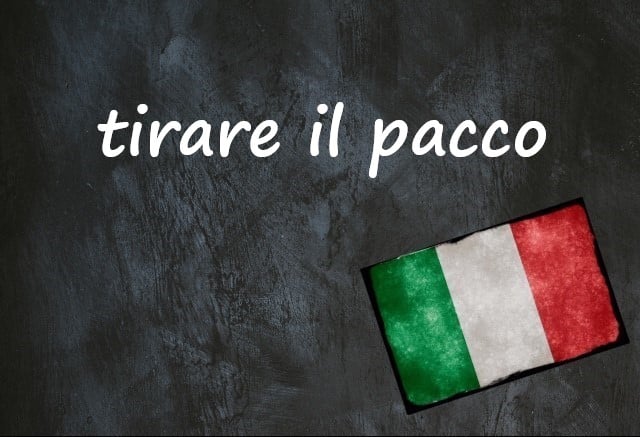 Italian expression of the day: ‘Tirare il pacco’