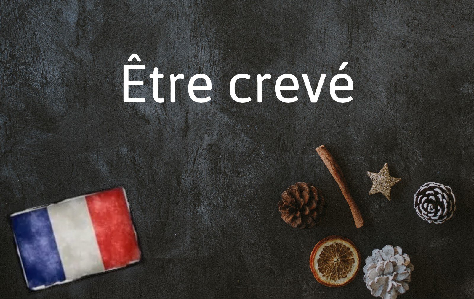 French Expression of the Day: Être crevé