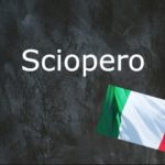 Word of the day: ‘Sciopero’