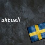 Swedish word of the day: aktuell