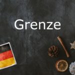 German word of the day: Grenze