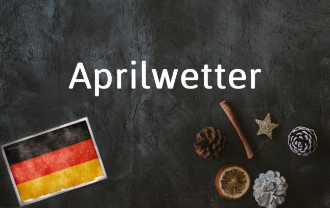 German word of the day: Aprilwetter