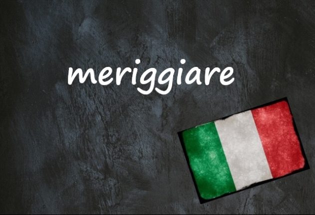 Italian word of the day: ‘Meriggiare’