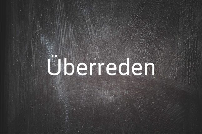 German word of the day: Überreden