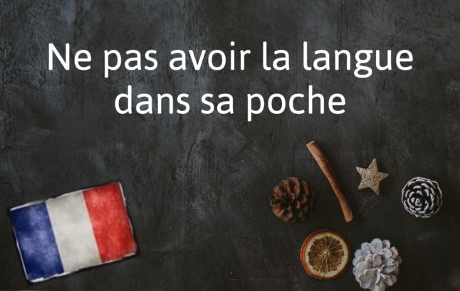 French Expression of the Day: Ne pas avoir la langue dans sa poche