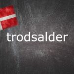 Danish word of the day: Trodsalder