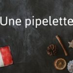 French Word of the Day: Une pipelette