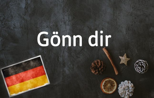 German phrase of the day: Gönn dir