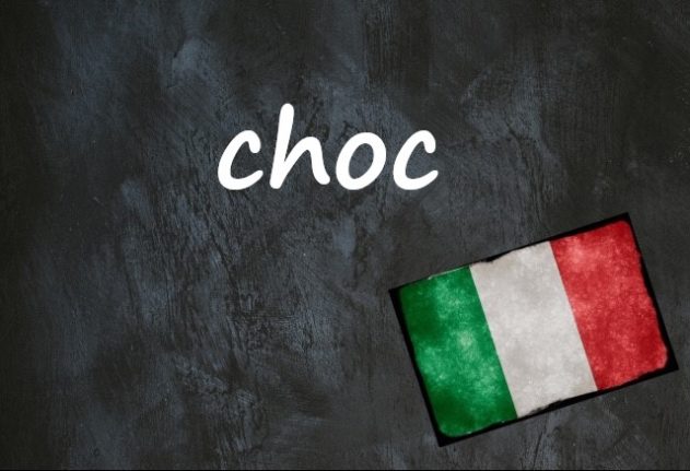 Italian word of the day: ‘Choc’