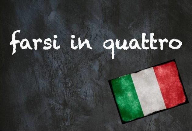 Italian expression of the day farsi in quattro