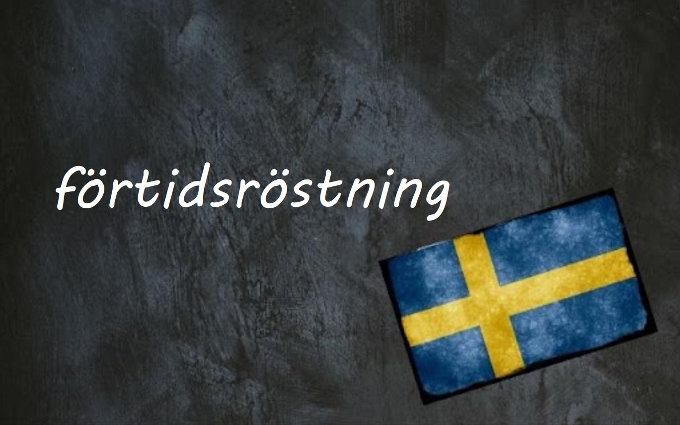 
            Swedish word of the day: förtidsröstning
        