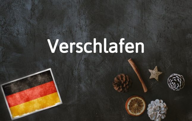 German word of the day: Verschlafen