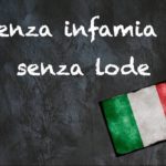 Italian expression of the day: ‘Senza infamia e senza lode’