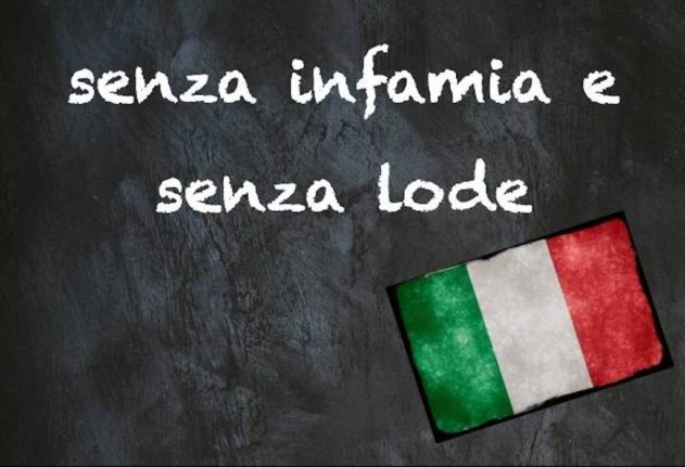 Italian expression of the day: 'Senza infamia e senza lode'