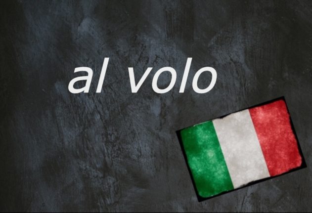 Italian expression of the day: Al volo