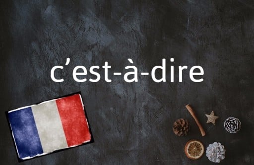 French Word of the Day: C’est-à-dire