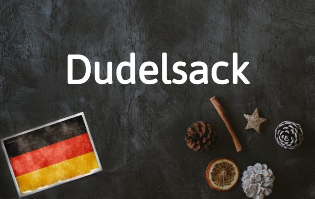 German word of the day: Dudelsack
