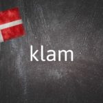 Danish word of the day: Klam