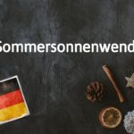 German word of the day: Sommersonnenwende