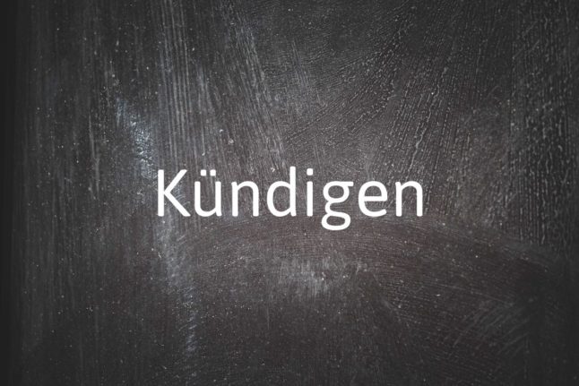 German word of the day: Kündigen