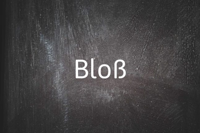 German word of the day: Bloß