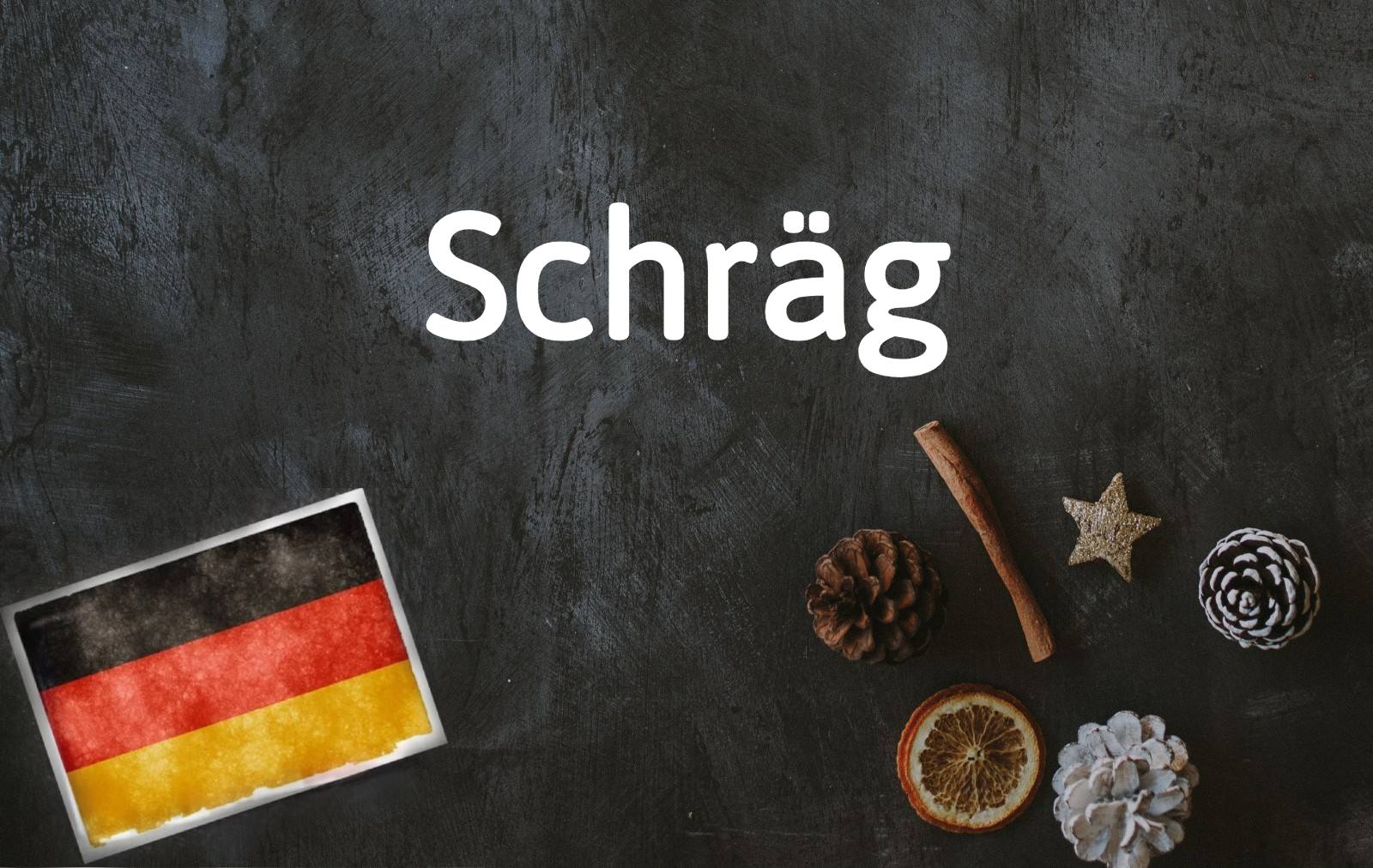 German word of the day: Schräg